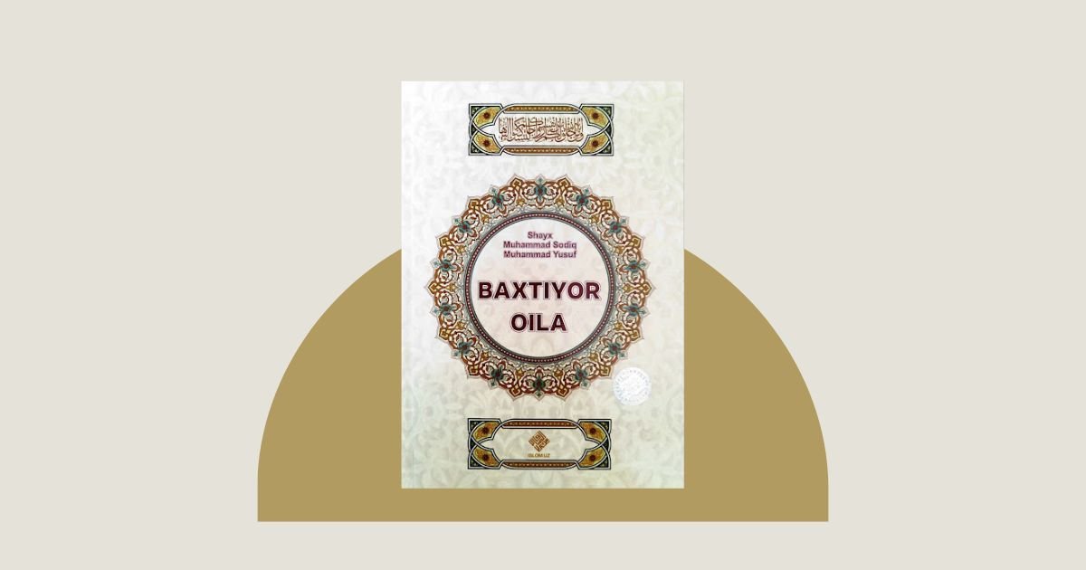 Baxtiyor oila — Shayx Muhammad Sodiq Muhammad Yusuf asari haqida