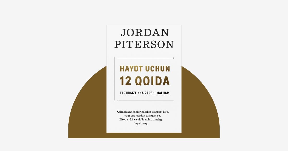 Hayot uchun 12 qoida — Jordan Peterson kitobi haqida