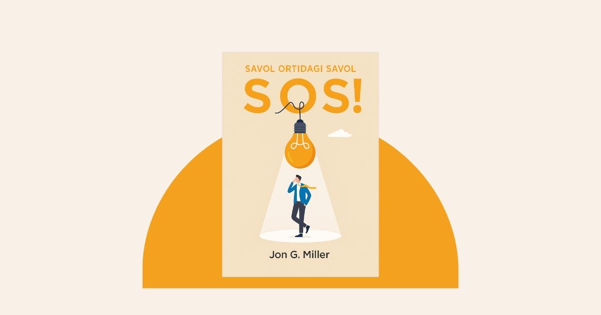 SOS! Savol ortidagi savol  — Jon G. Miller kitobi haqida